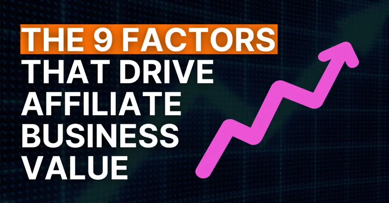 #9: The 9 Factors That Drive Affiliate Business Value