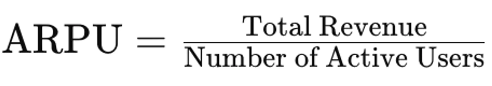 A formula for ARPU (Average Revenue Per User) which is Total Revenue divided by the Number of Active Users