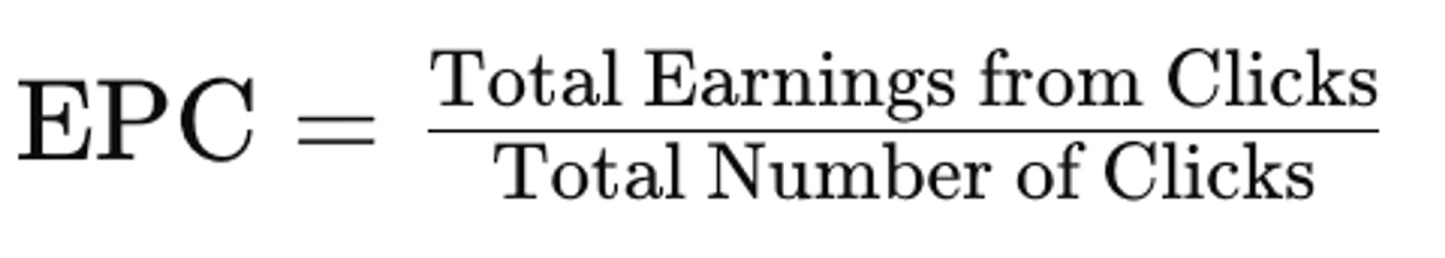 A formula for EPC (Earnings Per Click) which is Total Earnings from Clicks divided by the Total Number of Clicks