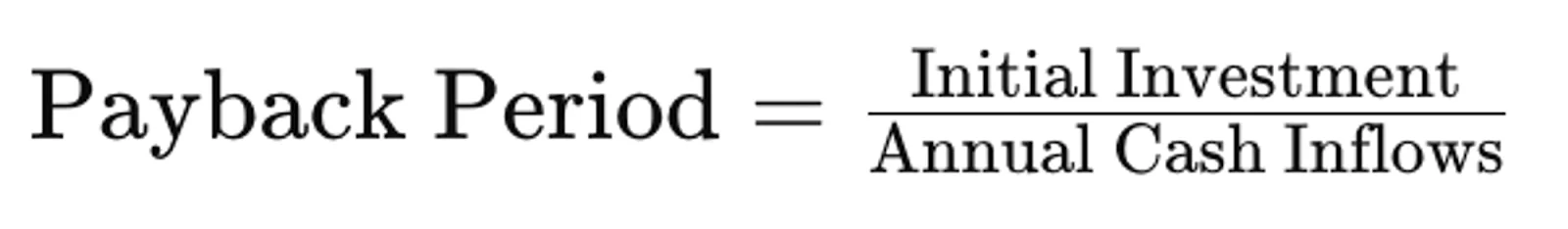 A formula for Payback Period, calculated as Initial Investment divided by Annual Cash Inflows