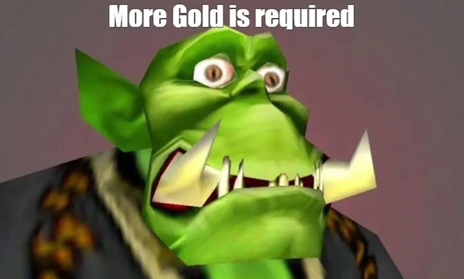 A meme of a green-skinned orc character from the game Warcraft with the text