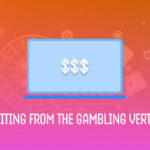 How to Profit from the Gambling Vertical: A Guide for Affiliate Marketers