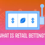 Retail Betting explanation, guide