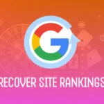 How To Recover Site Rankings After a Google Update 2025