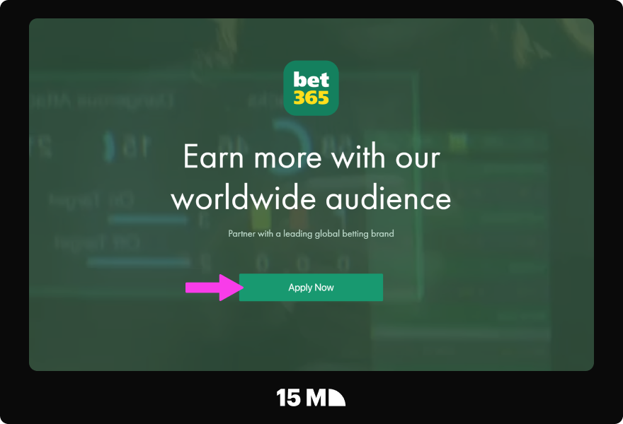 Visit the official bet365 Affiliate Program website, click Apply, and start the registration process