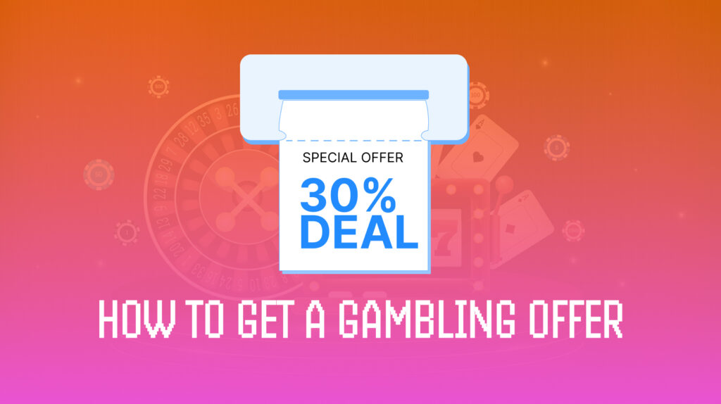 How to Find a Gambling Offer That Will Bring Profit