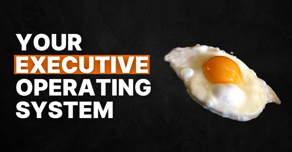 #78 Your Executive Operating System