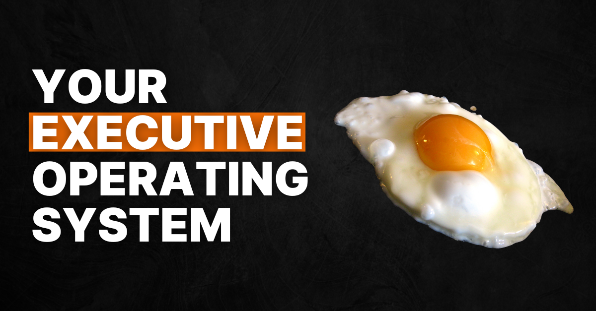 #78 Your Executive Operating System