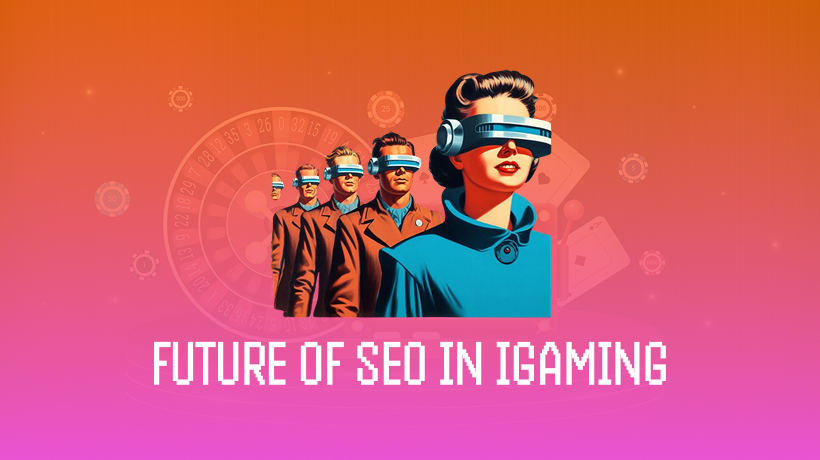 The Future of Gambling SEO: What Affiliates and Webmasters Need to Know