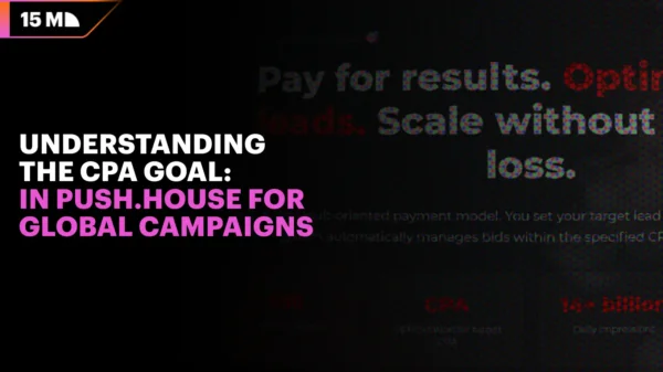 Understanding the CPA Goal in Push.House for Global Campaigns