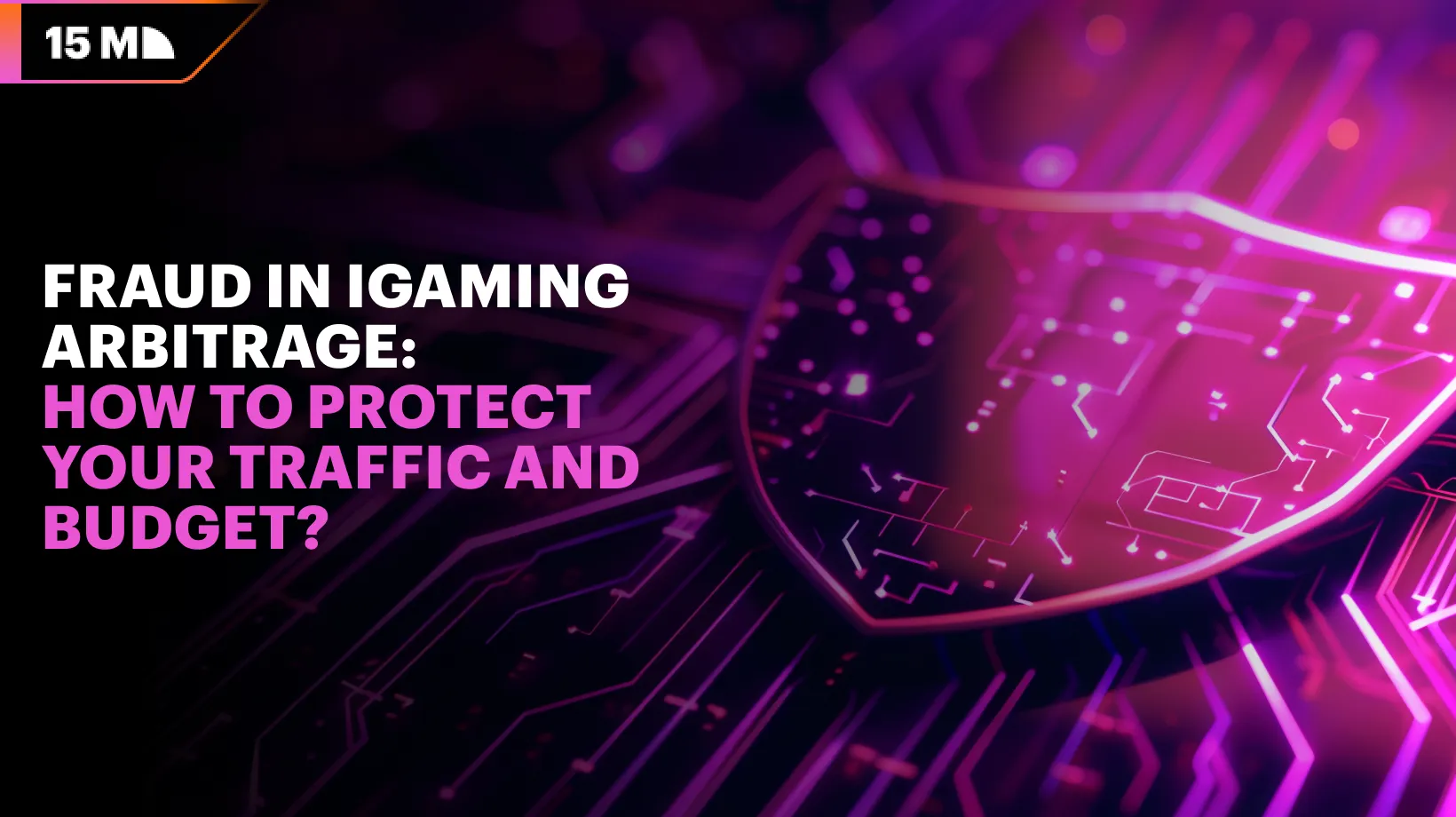 Fraud in iGaming Arbitrage: How to Protect Your Traffic and Budget?