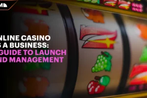 Online Casino as a Business: A Guide to Launch and Management