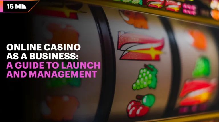 Online Casino as a Business: A Guide to Launch and Management