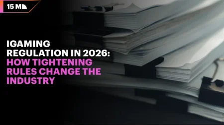 iGaming Regulation in 2026: How Tightening Rules Change the Industry