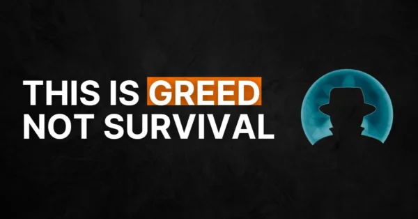 #92 This Is Greed Not Survival
