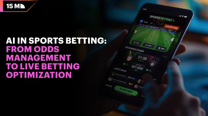 AI in Sports Betting: From Odds Management to Live Betting Optimization