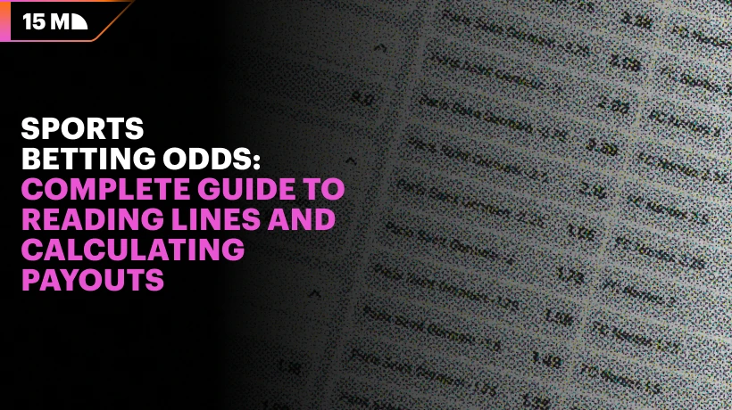 Sports Betting Odds: Complete Guide to Reading Lines and Calculating Payouts