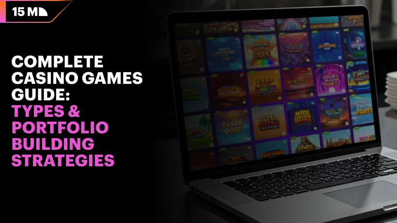 Complete Casino Games Guide: Types, & Portfolio Building Strategies for iGaming Operators in 2026