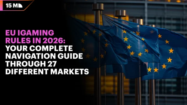 EU iGaming Rules in 2026: Your Complete Navigation Guide Through 27 Different Markets