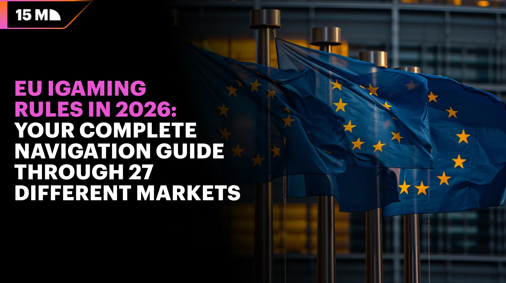 EU iGaming Rules in 2026: Your Complete Navigation Guide Through 27 Different Markets