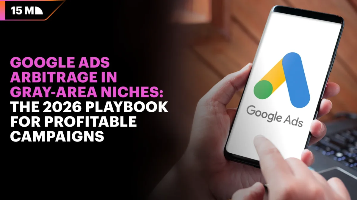 Google Ads Arbitrage in Gray-Area Niches: The 2026 Playbook for Profitable Campaigns