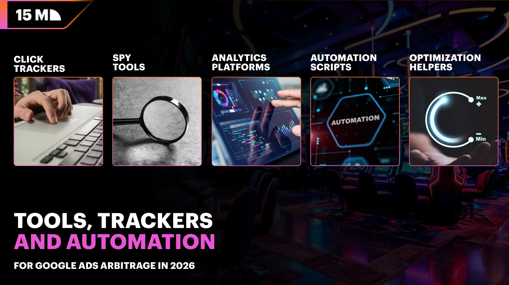 What tools to use in Google Ads Arbitrage to best performance: trackers, software, automation