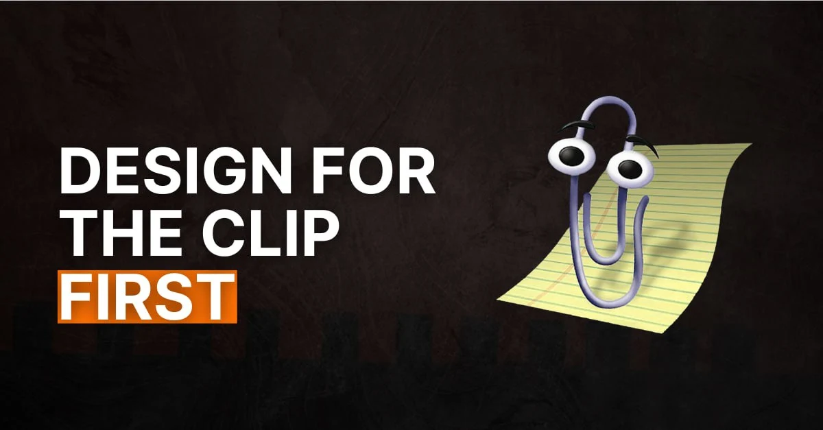 #104 Design for the Clip First