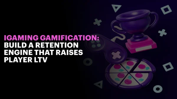 iGaming Gamification: Build a Retention Engine That Raises Player LTV