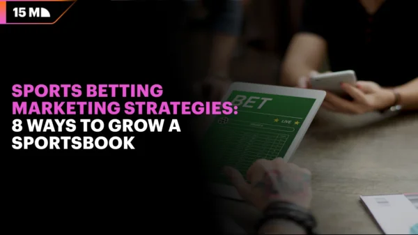 Sports Betting Marketing Strategies: 8 Ways to Grow a Sportsbook
